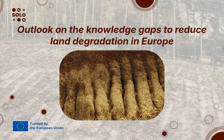 Outlook on the knowledge gaps to reduce land degradation in Europe