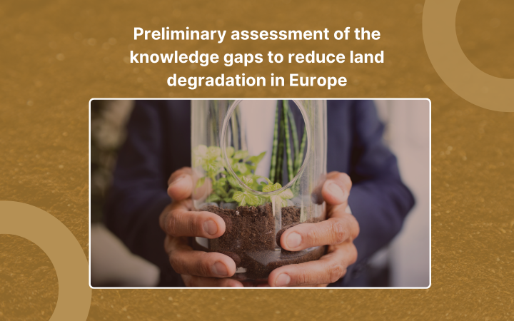 SOLO's roadmaps: Preliminary assessment of the knowledge gaps to reduce land degradation in Europe